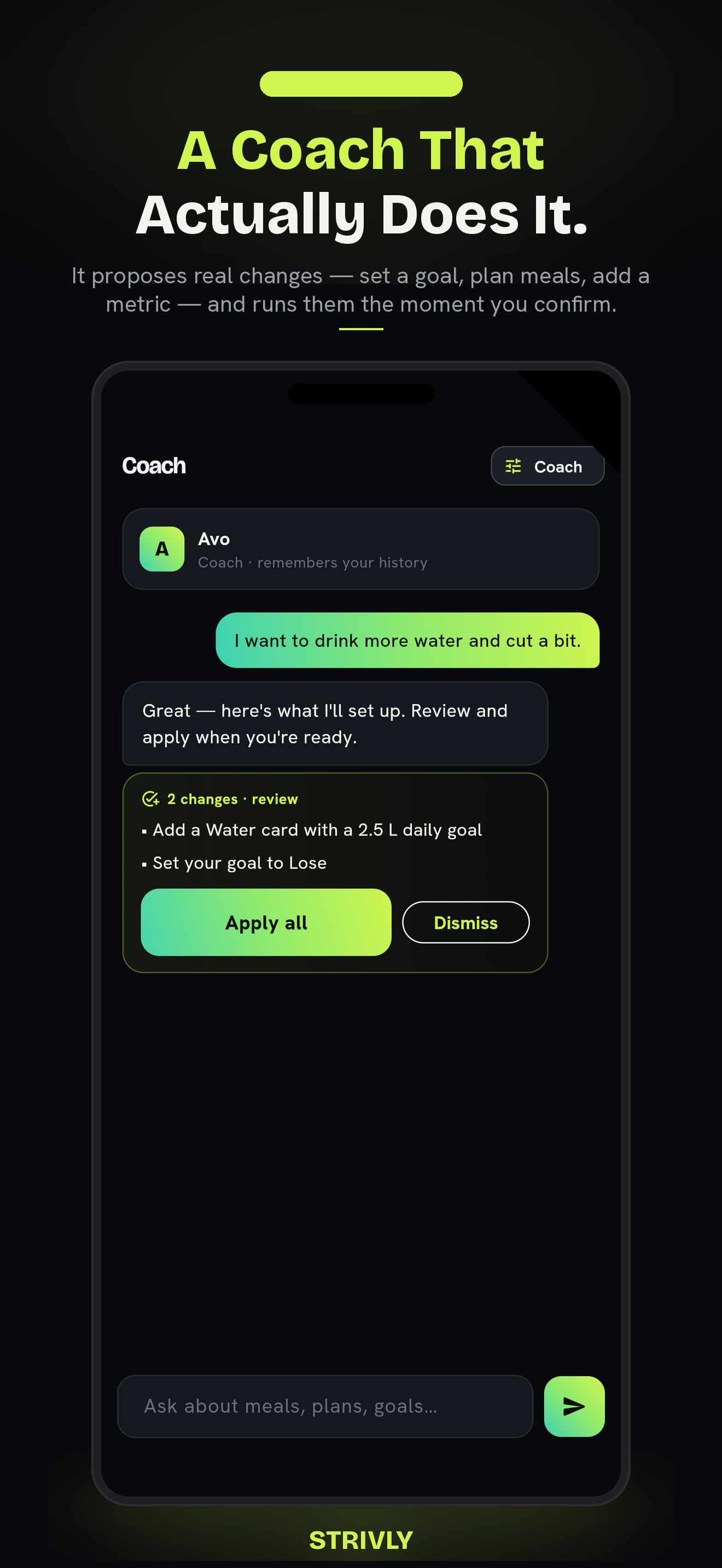 Strivly Coach screen: a chat where the user asks to drink more water and cut a bit, and the coach proposes two changes — add a Water card with a 2.5 L daily goal and set the goal to Lose — with 'Apply all' and 'Dismiss' buttons.